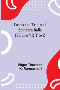 Cover image for Castes And Tribes Of Southern India (Volume Vi) T To Z