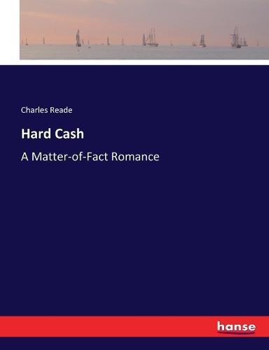 Hard Cash: A Matter-of-Fact Romance