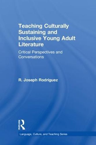 Teaching Culturally Sustaining and Inclusive Young Adult Literature: Critical Perspectives and Conversations