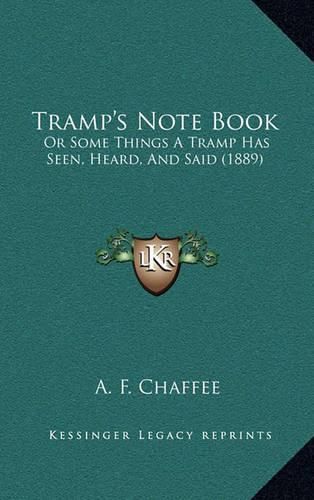 Tramp's Note Book: Or Some Things a Tramp Has Seen, Heard, and Said (1889)