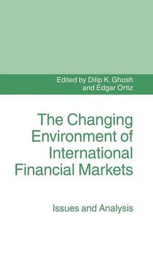 Cover image for The Changing Environment of International Financial Markets: Issues and Analysis