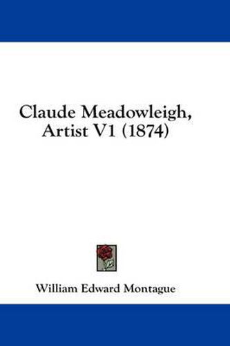 Cover image for Claude Meadowleigh, Artist V1 (1874)