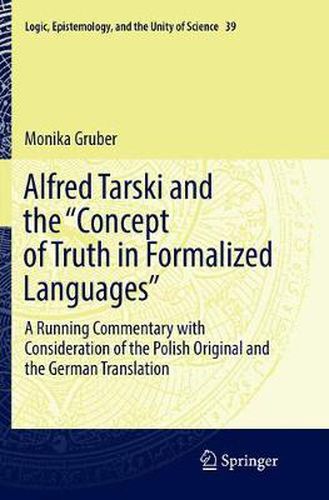 Cover image for Alfred Tarski and the  Concept of Truth in Formalized Languages: A Running Commentary with Consideration of the Polish Original and the German Translation