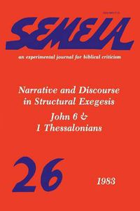 Cover image for Semeia 26: Narrative and Discourse in Structural Exegesis-John 6 & 1 Thessalonians