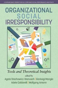 Cover image for Organizational Social Irresponsibility: Tools and Theoretical Insights