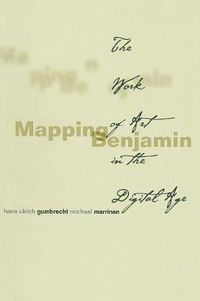 Cover image for Mapping Benjamin: The Work of Art in the Digital Age