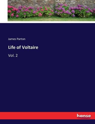 Life of Voltaire: Vol. 2