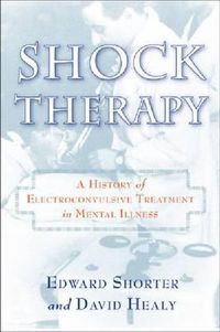Cover image for Shock Therapy: A History of Electroconvulsive Treatment in Mental Illness