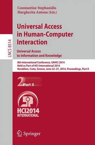 Cover image for Universal Access in Human-Computer Interaction: Universal Access to Information and Knowledge: 8th International Conference, UAHCI 2014, Held as Part of HCI International 2014, Heraklion, Crete, Greece, June 22-27, 2014, Proceedings, Part II