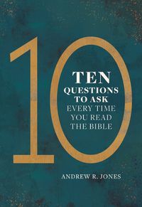 Cover image for Ten Questions to Ask Every Time You Read the Bible