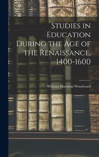 Cover image for Studies in Education During the Age of the Renaissance, 1400-1600