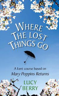 Cover image for Where the Lost Things Go: A Lent course based on Mary Poppins Returns
