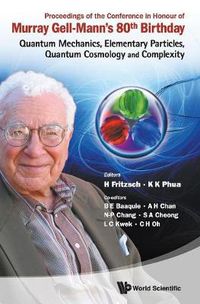 Cover image for Proceedings Of The Conference In Honour Of Murray Gell-mann's 80th Birthday: Quantum Mechanics, Elementary Particles, Quantum Cosmology And Complexity