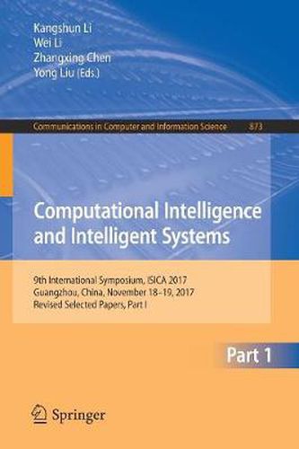 Cover image for Computational Intelligence and Intelligent Systems: 9th International Symposium, ISICA 2017, Guangzhou, China, November 18-19, 2017, Revised Selected Papers, Part I