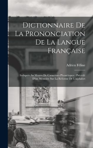 Cover image for Dictionnaire De La Prononciation De La Langue Francaise