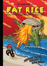 Cover image for The Adventures of Fat Rice: Recipes from the Chicago Restaurant Inspired by Macau [A Cookbook]