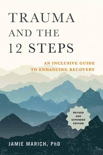 Cover image for Trauma and the 12 Steps: An Inclusive Guide to Enhancing Recovery