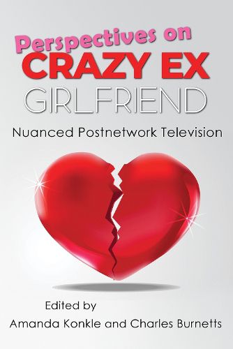 Cover image for Perspectives on Crazy Ex-Girlfriend: Nuanced Postnetwork Television