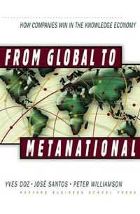 Cover image for From Global to Metanational: How Companies Win in the Knowledge Economy