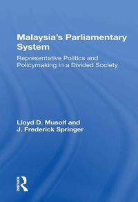 Cover image for Malaysia's Parliamentary System: Representative Politics and Policymaking in a Divided Society