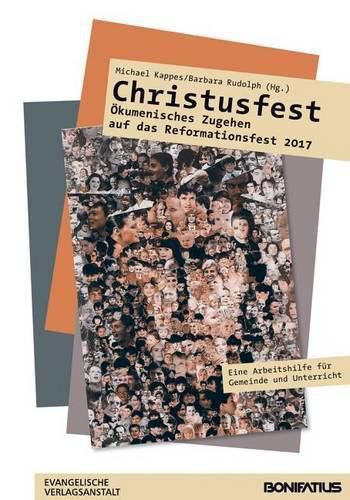 Cover image for Christusfest: Okumenisches Zugehen Auf Das Reformationsfest 2017. Eine Arbeitshilfe Fur Gemeinde Und Unterricht