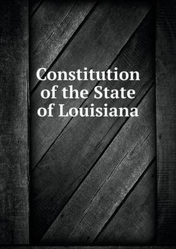 Cover image for Constitution of the State of Louisiana