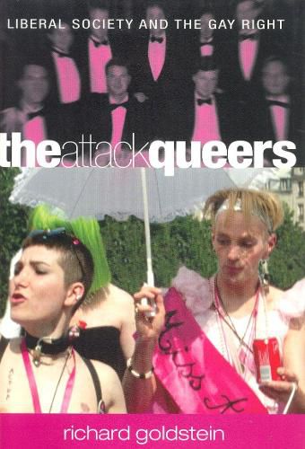 Cover image for The Attack Queers: Liberal Society and the Gay Right