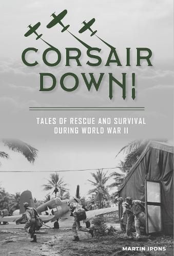 Cover image for Corsair Down!: Tales of Rescue and Survival During World War II