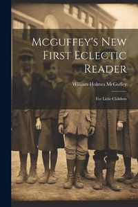 Cover image for Mcguffey's New First Eclectic Reader