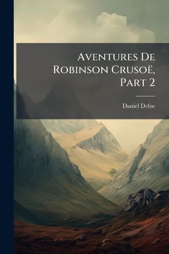 Cover image for Aventures de Robinson Cruso , Part 2