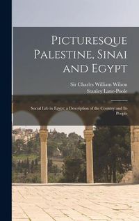 Cover image for Picturesque Palestine, Sinai and Egypt: Social Life in Egypt; a Description of the Country and Its People