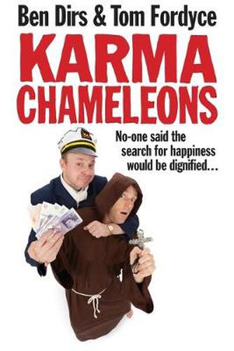 Cover image for Karma Chameleons: No-one said the search for happiness would be dignified . . .