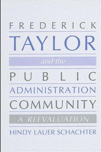 Cover image for Frederick Taylor and the Public Administration Community: A Reevaluation