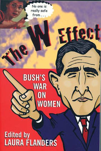 Cover image for The W Effect: Sexual Politics in the Bush Years and Beyond