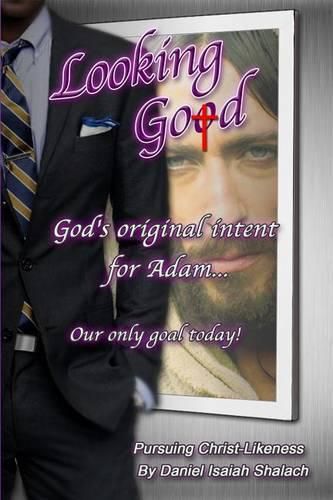 Cover image for Looking God: God's original intent for Adam; our only goal today.