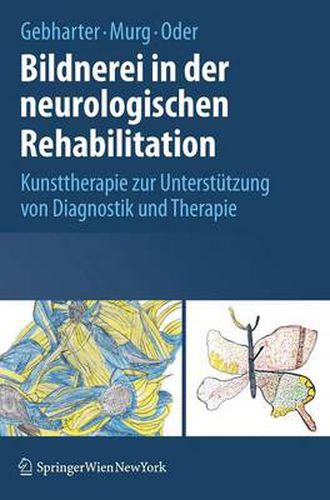 Cover image for Bildnerei in der neurologischen Rehabilitation: Kunsttherapie zur Unterstutzung von Diagnostik und Therapie