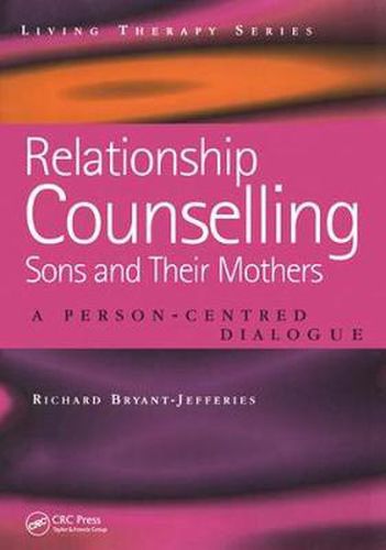 Cover image for Relationship Counselling - Sons and Their Mothers: A Person-Centred Dialogue