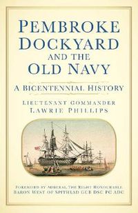 Cover image for Pembroke Dockyard and the Old Navy: A Bicentennial History