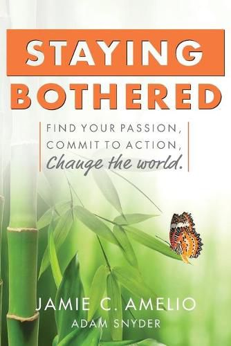 Cover image for Staying Bothered: Find Your Passion, Commit to Action, Change the World.