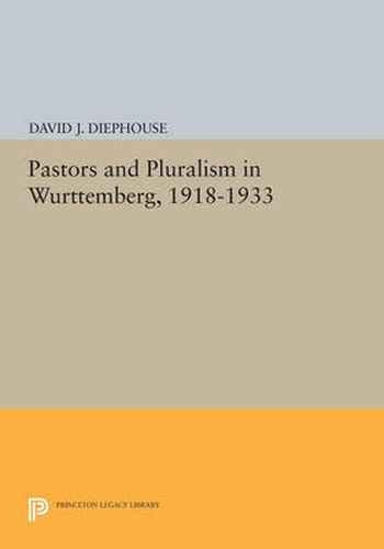 Cover image for Pastors and Pluralism in Wurttemberg, 1918-1933