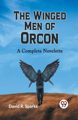 Cover image for The Winged Men of Orcon a Complete Novelette