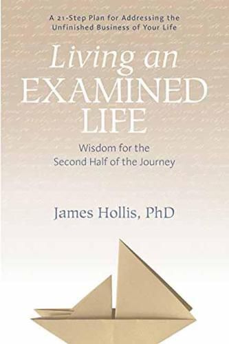 Living an Examined Life: Wisdom for the Second Half of the Journey