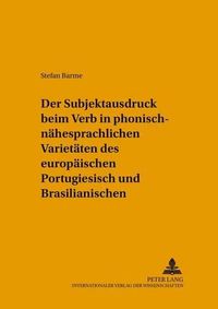 Cover image for Der Subjektausdruck Beim Verb in Phonisch-Naehesprachlichen Varietaeten Des Europaeischen Portugiesisch Und Brasilianischen