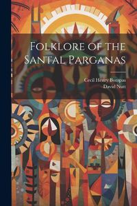 Cover image for Folklore of the Santal Parganas