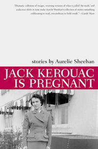Cover image for Jack Kerouac Is Pregnant: Stories