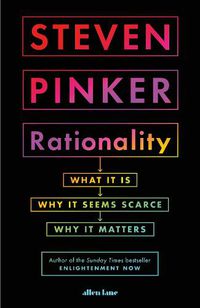 Cover image for Rationality: What It Is, Why It Seems Scarce, Why It Matters