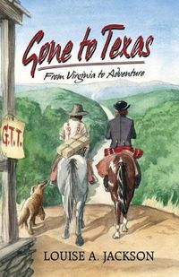 Cover image for Gone to Texas: From Virginia to Adventure