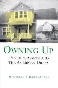 Cover image for Owning Up: Poverty, Assets, and the American Dream