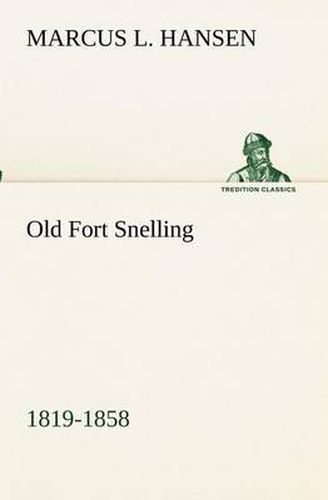 Cover image for Old Fort Snelling 1819-1858