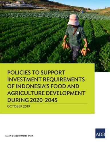 Cover image for Policies to Support Investment Requirements of Indonesia's Food and Agriculture Development during 2020-2045